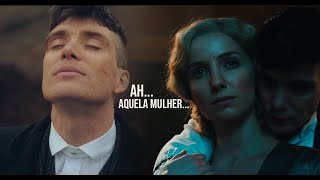 AH... AQUELA MULHER...|Thomas Shelby (Peaky Blinders)