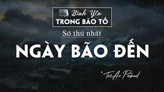Podcast Bình Yên Trong Bão Tố: Số Thứ Nhất - Ngày Bão Đến