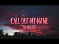 Call Out My Name - The Weeknd (Lyrics) 🎵