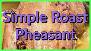 Simple Roast Pheasant — Easy and Delicious!