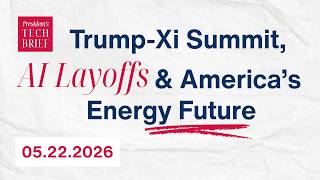 Trump-Xi Summit, AI Layoffs & America's Energy Future