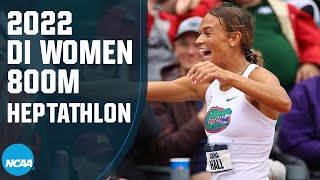 Women's heptathlon 800m - 2022 NCAA outdoor track and field championships