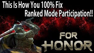 For Honor - This Is How You 100% Fix Ranked Mode Participation!! Reavyne's Ramble!!