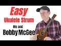 Easy Ukulele Strumming - How to easily strum Bobby McGee - Kris Kristofferson