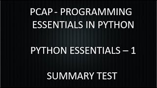 PCAP - PROGRAMMING ESSENTIALS IN PYTHON || PYTHON ESSENTIALS - 1 || SUMMARY TEST ANSWERS || CISCO