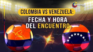 La Selección Colombia ya tendría definida hora de su debut en Eliminatorias ante Venezuela