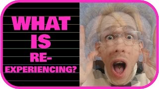 What is Re-experiencing?