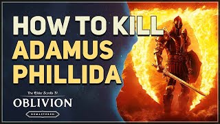 How to kill Adamus Phillida The Elder Scrolls 4 Oblivion Remastered
