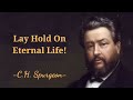 Lay hold on Eternal Life! - SpurgeonSermon