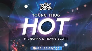 Young Thug ‒ Hot 🔊 [Bass Boosted] (Remix) ft. Gunna & Travis Scott