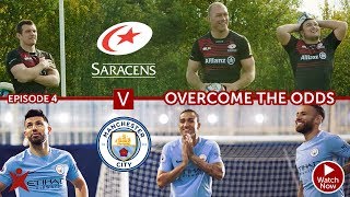 EPISODE 4 | Manchester City vs Saracens | Overcome The Odds