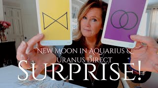 New Moon In AQUARIUS \u0026 Uranus Goes DIRECT - SURPRISE!