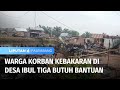 Warga Korban Kebakaran di Desa Ibul Tiga Butuh Bantuan | Liputan 6 Palembang