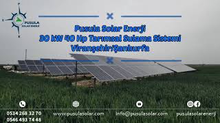 30 kW 40 Hp Güneş Enerjili Tarımsal Sulama Sistemi - Pusula Solar Enerji