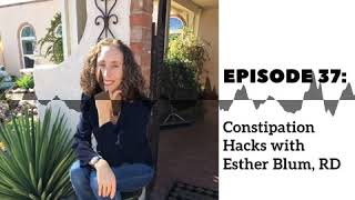 Constipation Hacks with Esther Blum, RD
