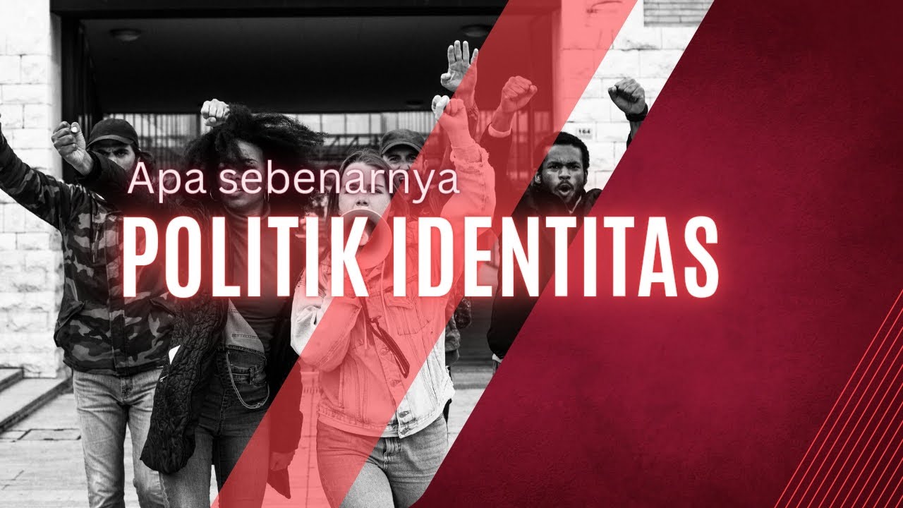 Apa Itu Politik Identitas I Penjelasan Singkat - YouTube