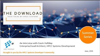 The Download   Tech Talks by HPCC Systems    An Interview with Gavin Halliday