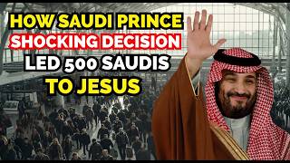 Saudi Prince’s SHOCKING Decision to Ban the Bible BACKFIRED and Led 500 Saudis to Jesus | TESTIMONY