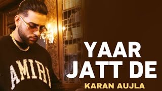 Yaar Jatt De Karan Aujla (Official Video) Click that b kickin it karan Aujla Btfu new Punjabi songs