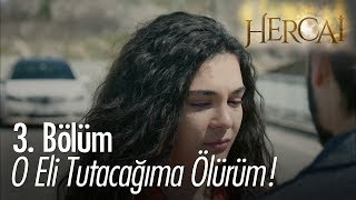 O eli tutacağıma ölürüm! - Hercai 3. Bölüm