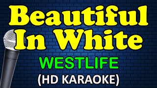BEAUTIFUL IN WHITE - Westlife (HD Karaoke)