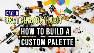 How To Build A Custom Watercolor Palette | Sketchbook Habit Day 18