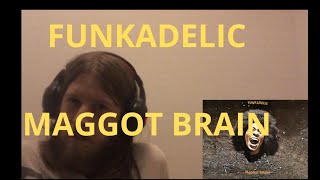 first time reaction -FUNKADELIC MAGGOT BRAIN (first time hearing listening reacting )