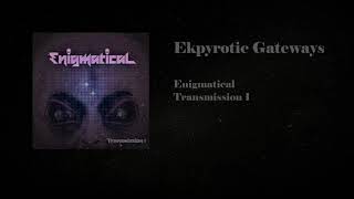 Enigmatical - Ekpyrotic Gateways (Instrumental)