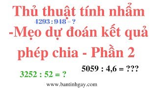 Thủ Thuật Tính Nhẩm - Mẹo Dự Đoán Kết Quả Phép Chia - Phần 2