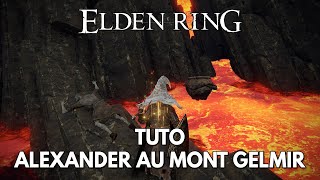 Elden Ring Tuto FR : où trouver Alexander au Mont Gelmir (+ positions précédentes)