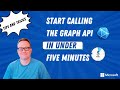Start calling the Microsoft Graph API in under 5 minutes! | Tips & Tricks