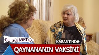 Bu Şəhərdə - Qaynananın vaksini