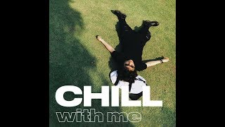 lofi chillhop “CHILL WITH ME”- TIÊN TIÊN (ALBUM RELAXING)
