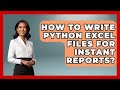 How To Write Python Excel Files For Instant Reports? - Python Code School