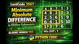 LEETCODE 3567 Minimum Absolute Difference in Sliding Submatrix 🔥 #coding #python #dsa #interviewprep