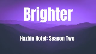 Brighter || Hazbin Hotel Season Two || Lyrics