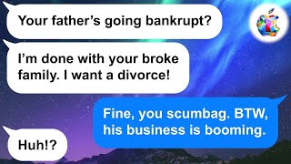 【Apple】The second my scumbag husband hears my father is going broke he demands a divorce