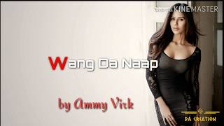 Wang Da Naap by Ammy Virk ft Sonam Bajwa | Muklawa | Lyrical Video | New Punjabi Song 2019 |