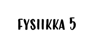 Fysiikka 5