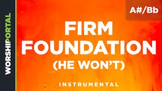 Firm Foundation (He Won’t) - Original Key - A#/Bb - Instrumental