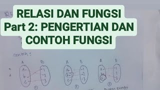 RELASI DAN FUNGSI Part 2 : PENGERTIAN DAN CONTOH FUNGSI