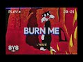Louyah - Burn Me (Lyrics)
