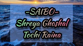 Saibo Lyrics | Shreya Ghoshal | Priya Saraiya | Sachin jigar | Shor In The City |