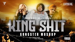 King Shit Mashup | Harshal Music X Shubh X Sidhu Moose Wala | Gangster Mashup