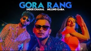 Gora Rang  Inder Chahal, Millind Gaba   Rajat Nagpal   Nirmaan   Shabby   Latest Punjabi Songs 20197
