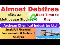 Archean Chemical Industries Ltd|Almost Debtfree|Stock Full Financial, Fundamental&Technical Analysis