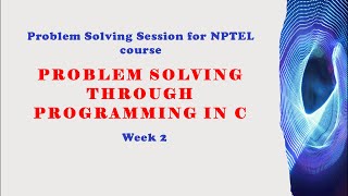 Problem Solving Through Programming in C - Week 2 Problem solving session
