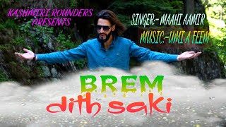 Brem Dith Saki | Maahi aamir | Mir Umer | Umi A Feem Super Hit Kashmiri Love Song