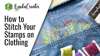 How to Easily Transfer Your Stamps Onto Clothing For Slow Stitch Relaxation