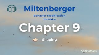 Shaping Explained | Miltenberger Chapter 9 (Behavior Modification 7th Ed.)